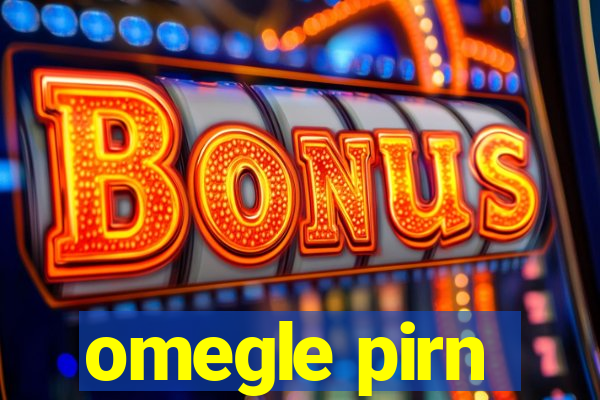 omegle pirn